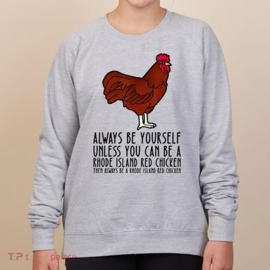 Be Yourself Always And Be A Rhode Island Red Chicken Women's Sweatshirt