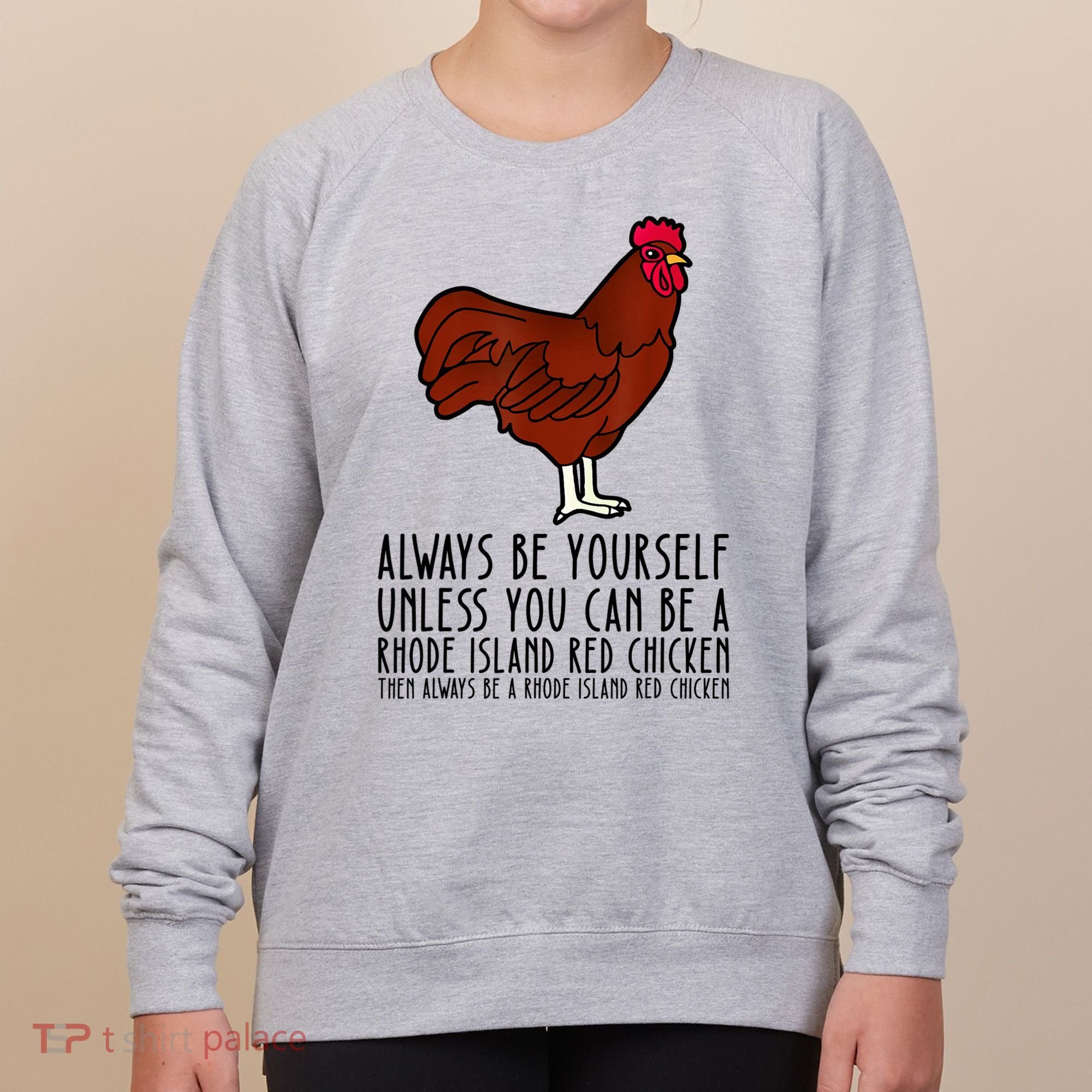 Be Yourself Always And Be A Rhode Island Red Chicken Women's Sweatshirt