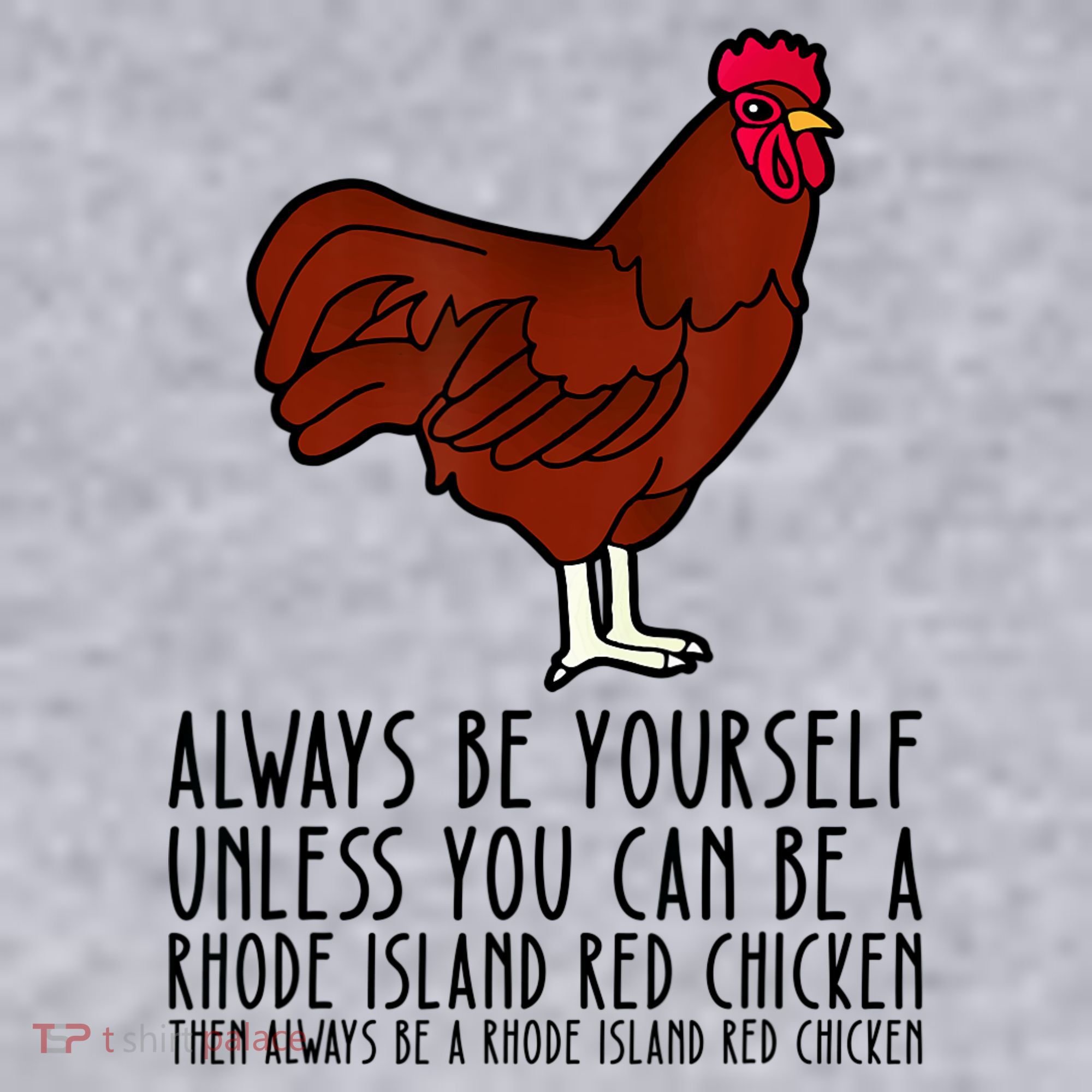 Be Yourself Always And Be A Rhode Island Red Chicken Women's Sweatshirt