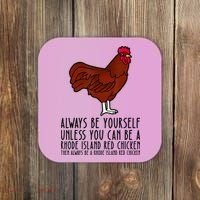 Be Yourself Always And Be A Rhode Island Red Chicken Coaster thumb 0