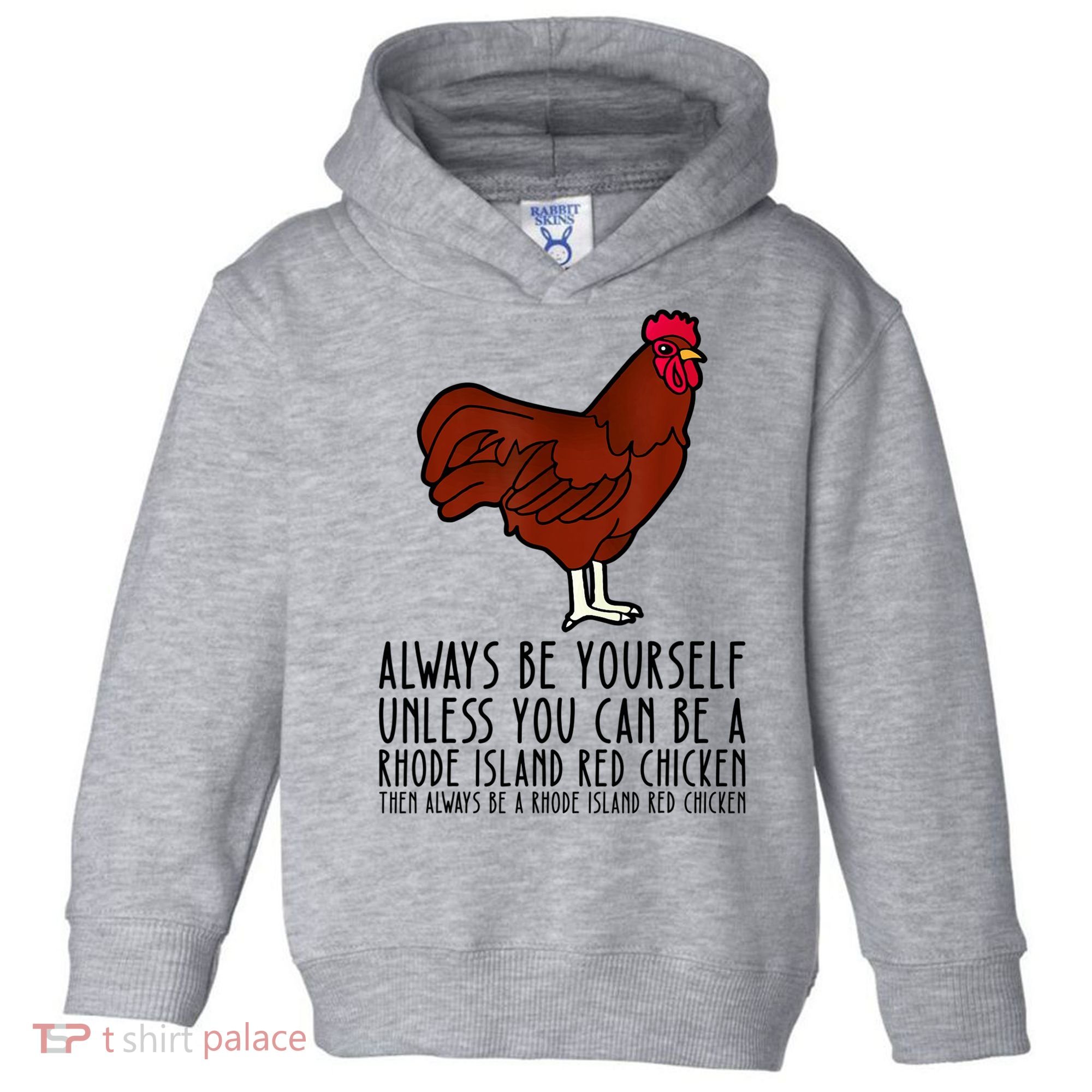 Be Yourself Always And Be A Rhode Island Red Chicken Toddler Hoodie