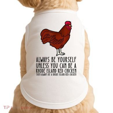 Be Yourself Always And Be A Rhode Island Red Chicken Doggie Tank
