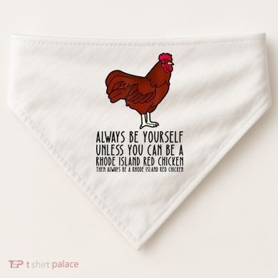 Be Yourself Always And Be A Rhode Island Red Chicken USA-Made Doggie Bandana