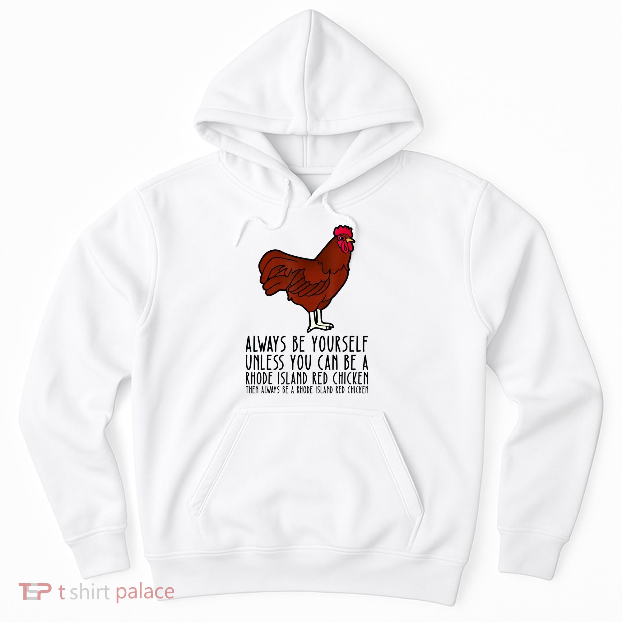 Be Yourself Always And Be A Rhode Island Red Chicken Hoodie