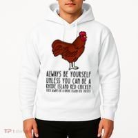 Be Yourself Always And Be A Rhode Island Red Chicken Hoodie thumb 2