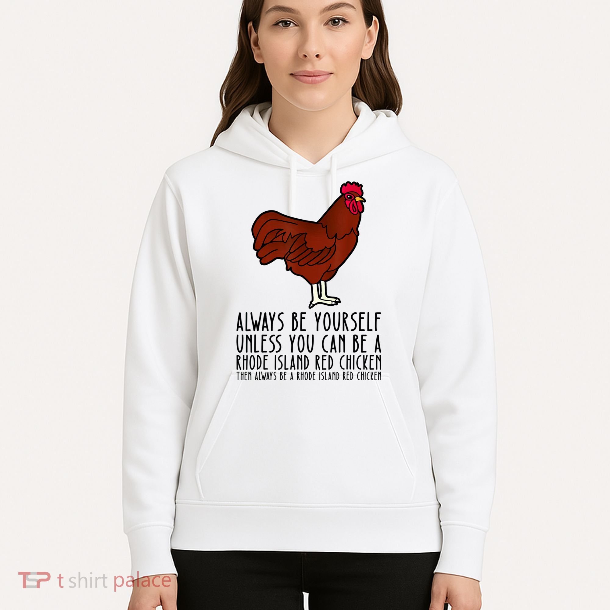 Be Yourself Always And Be A Rhode Island Red Chicken Hoodie