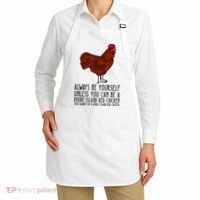 Be Yourself Always And Be A Rhode Island Red Chicken Apron thumb 2