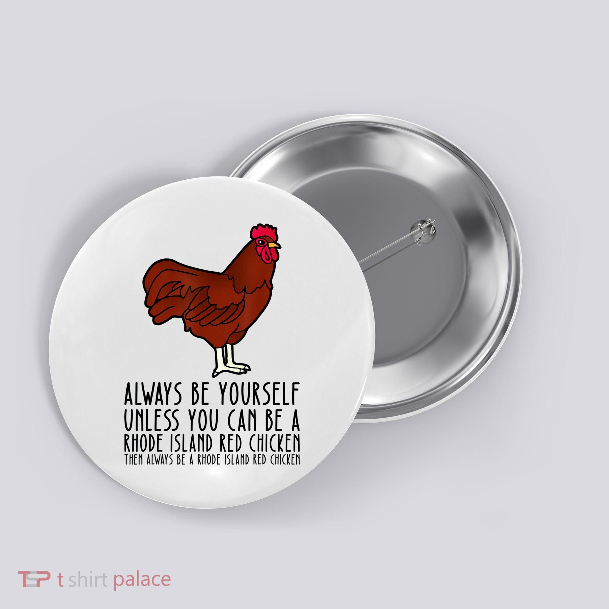 Be Yourself Always And Be A Rhode Island Red Chicken Button