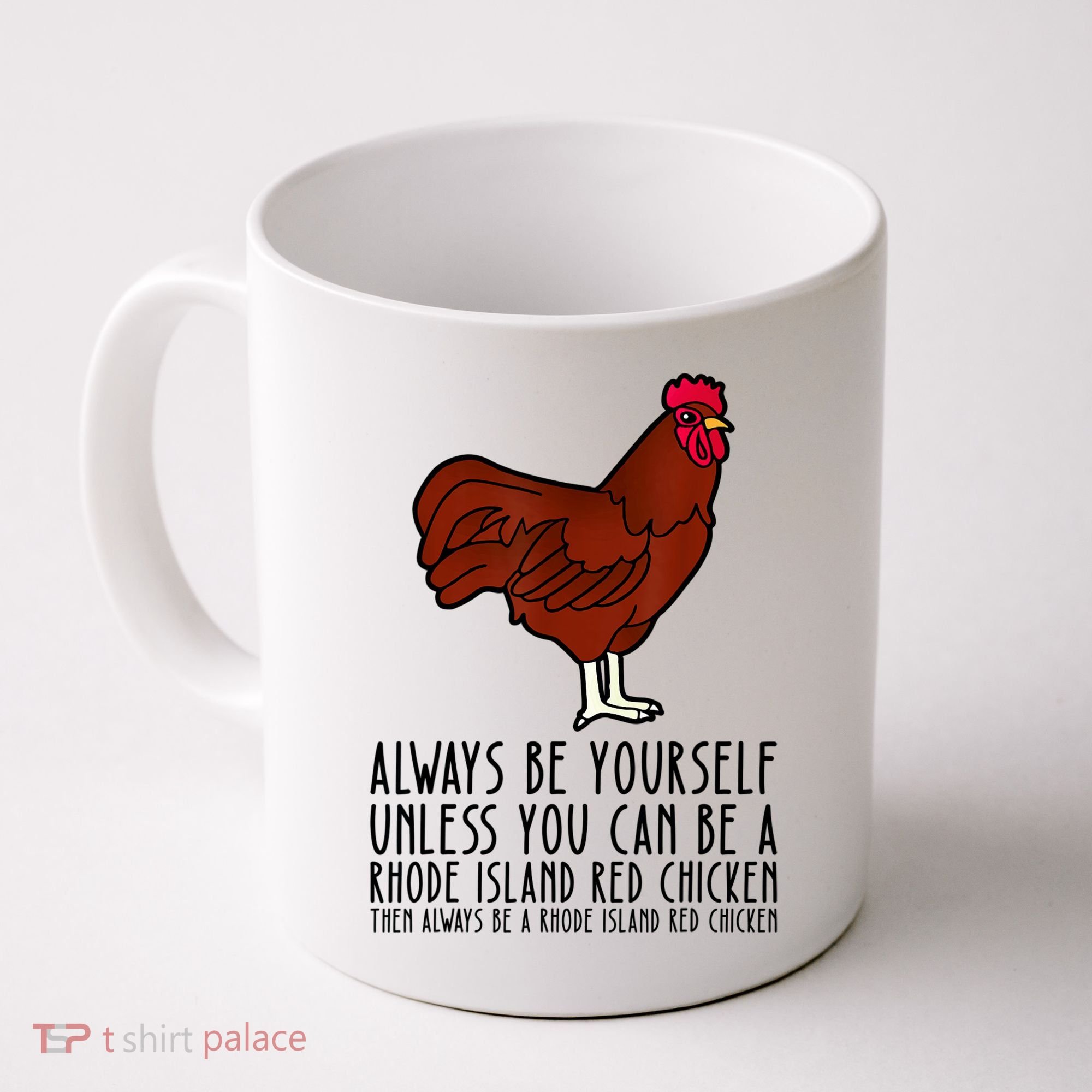 Be Yourself Always And Be A Rhode Island Red Chicken Coffee Mug