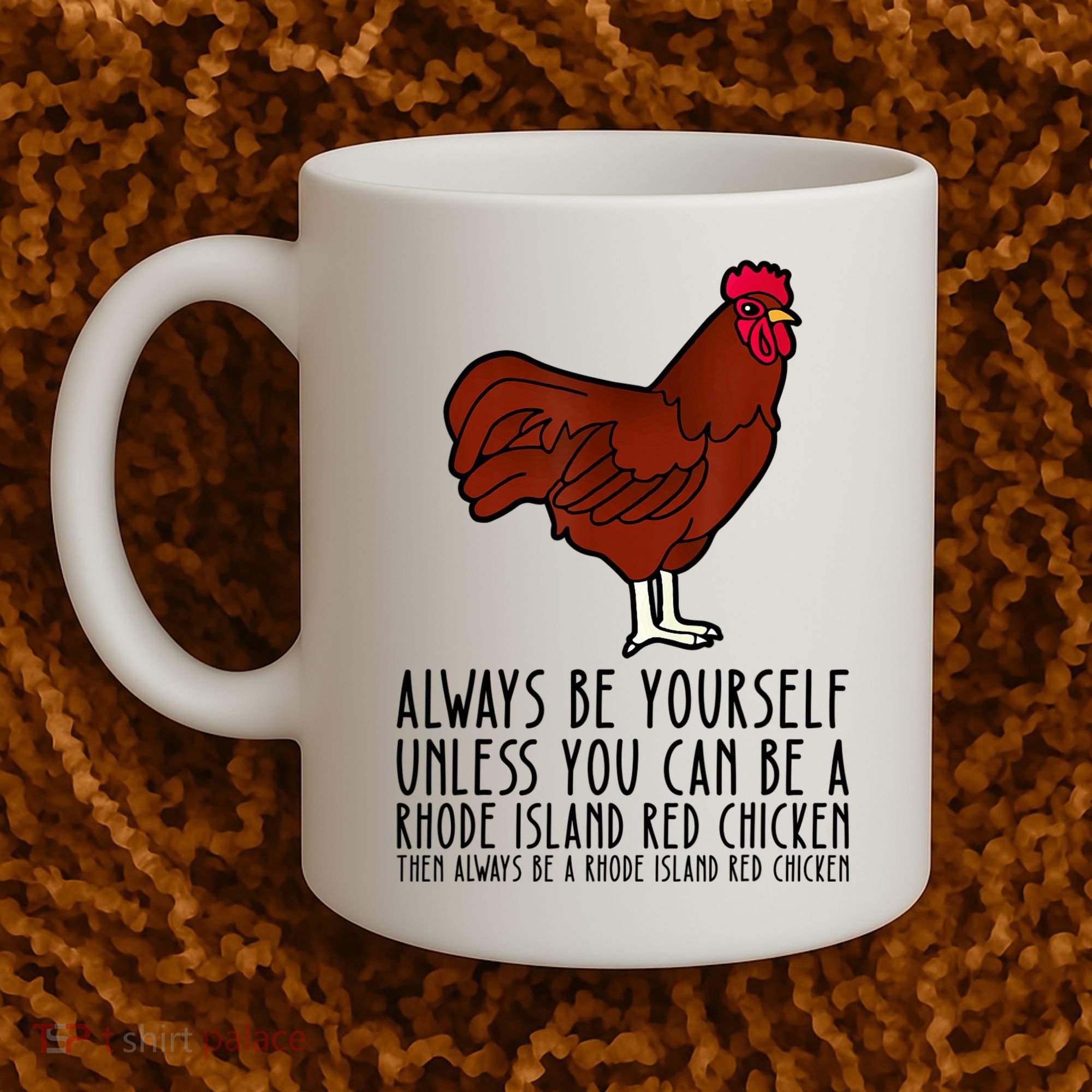 Be Yourself Always And Be A Rhode Island Red Chicken Coffee Mug