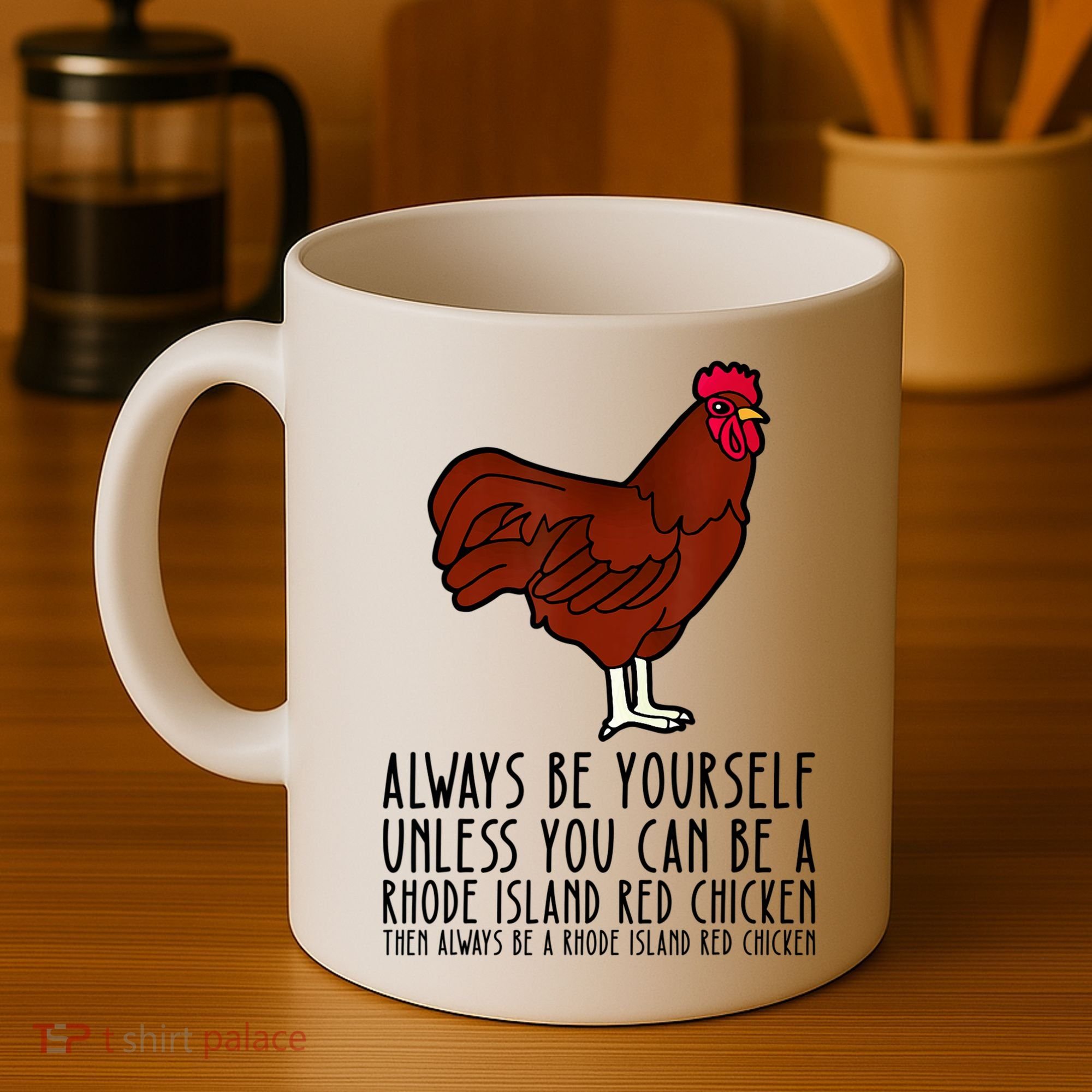 Be Yourself Always And Be A Rhode Island Red Chicken Coffee Mug