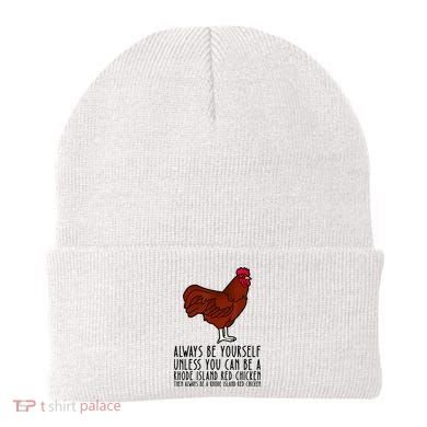 Be Yourself Always And Be A Rhode Island Red Chicken Beanie