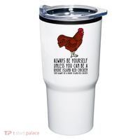 Be Yourself Always And Be A Rhode Island Red Chicken Tumbler thumb 0