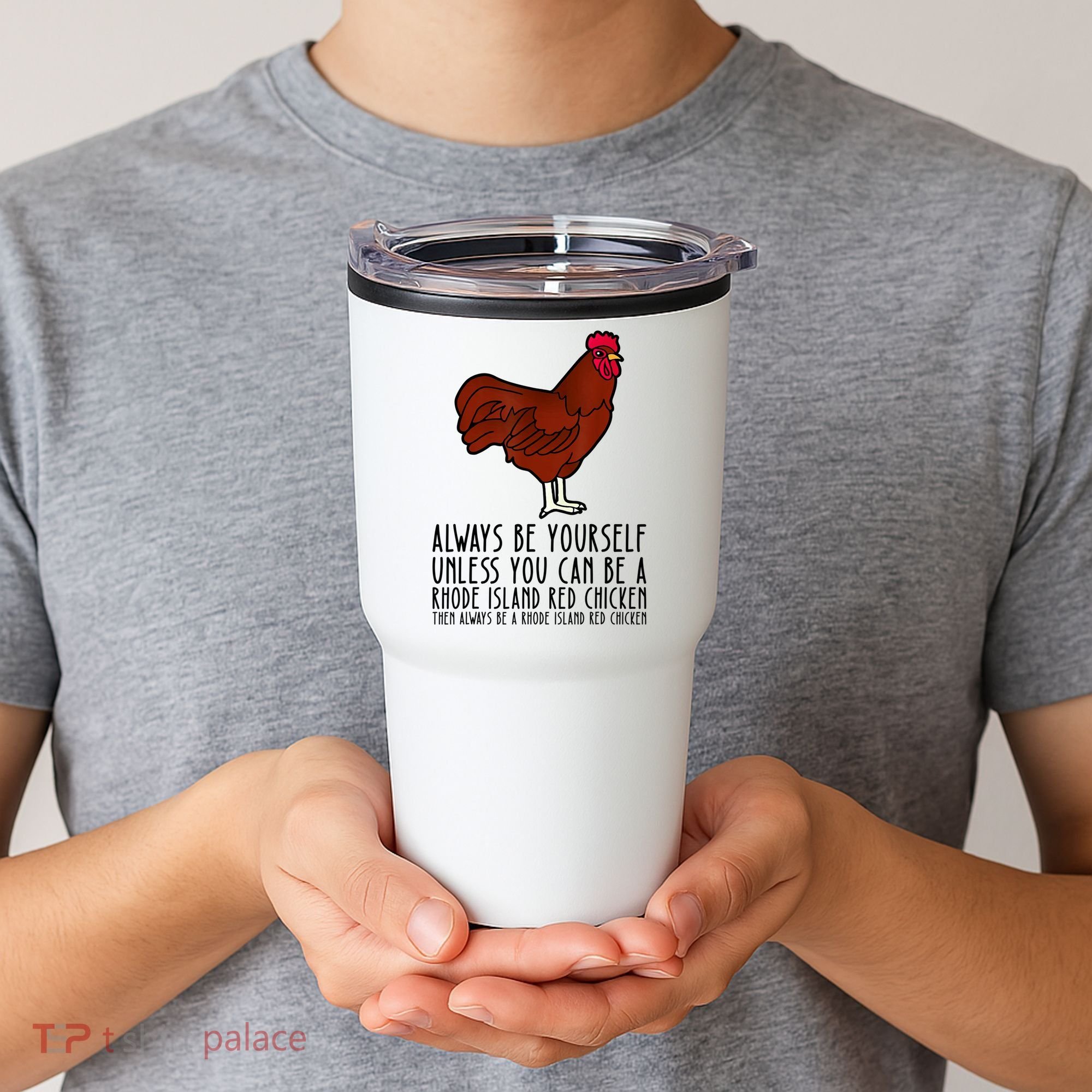 Be Yourself Always And Be A Rhode Island Red Chicken Tumbler