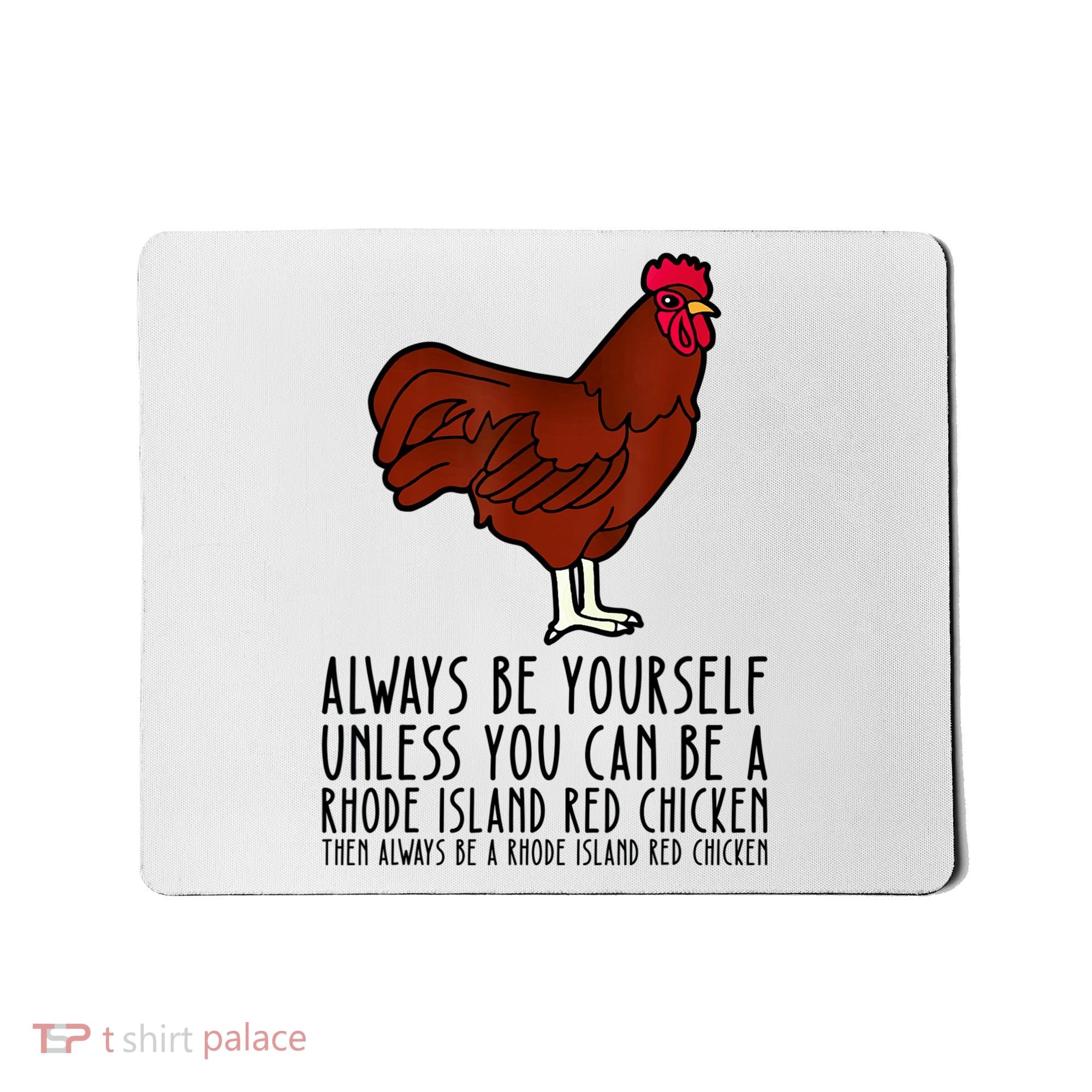 Be Yourself Always And Be A Rhode Island Red Chicken Mousepad
