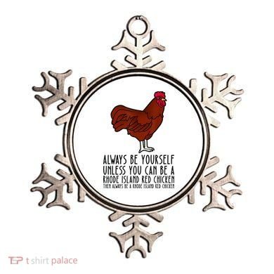 Be Yourself Always And Be A Rhode Island Red Chicken Ornament
