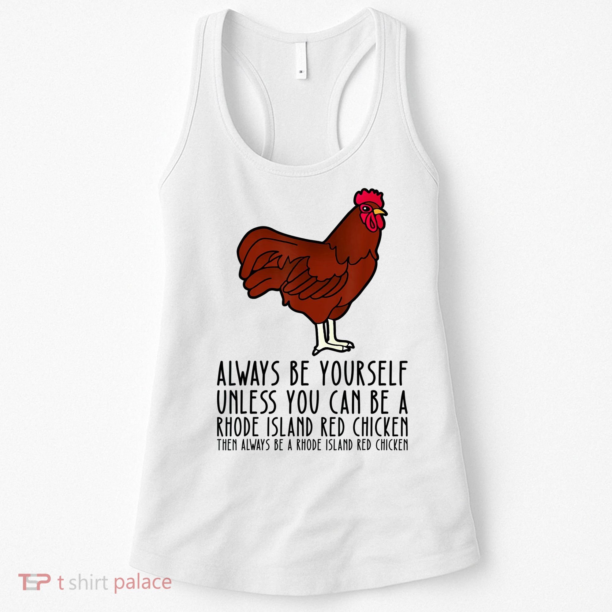 Be Yourself Always And Be A Rhode Island Red Chicken Women's Tank Top