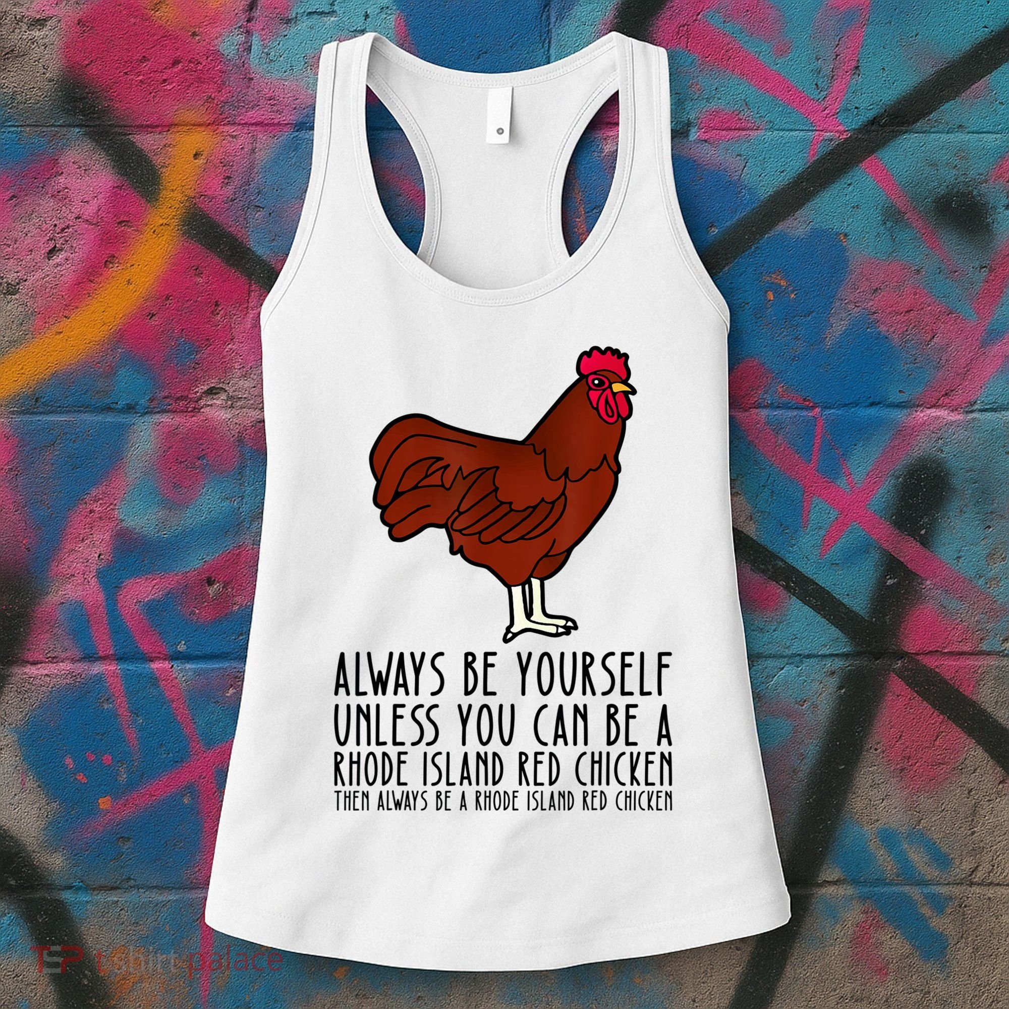Be Yourself Always And Be A Rhode Island Red Chicken Women's Tank Top