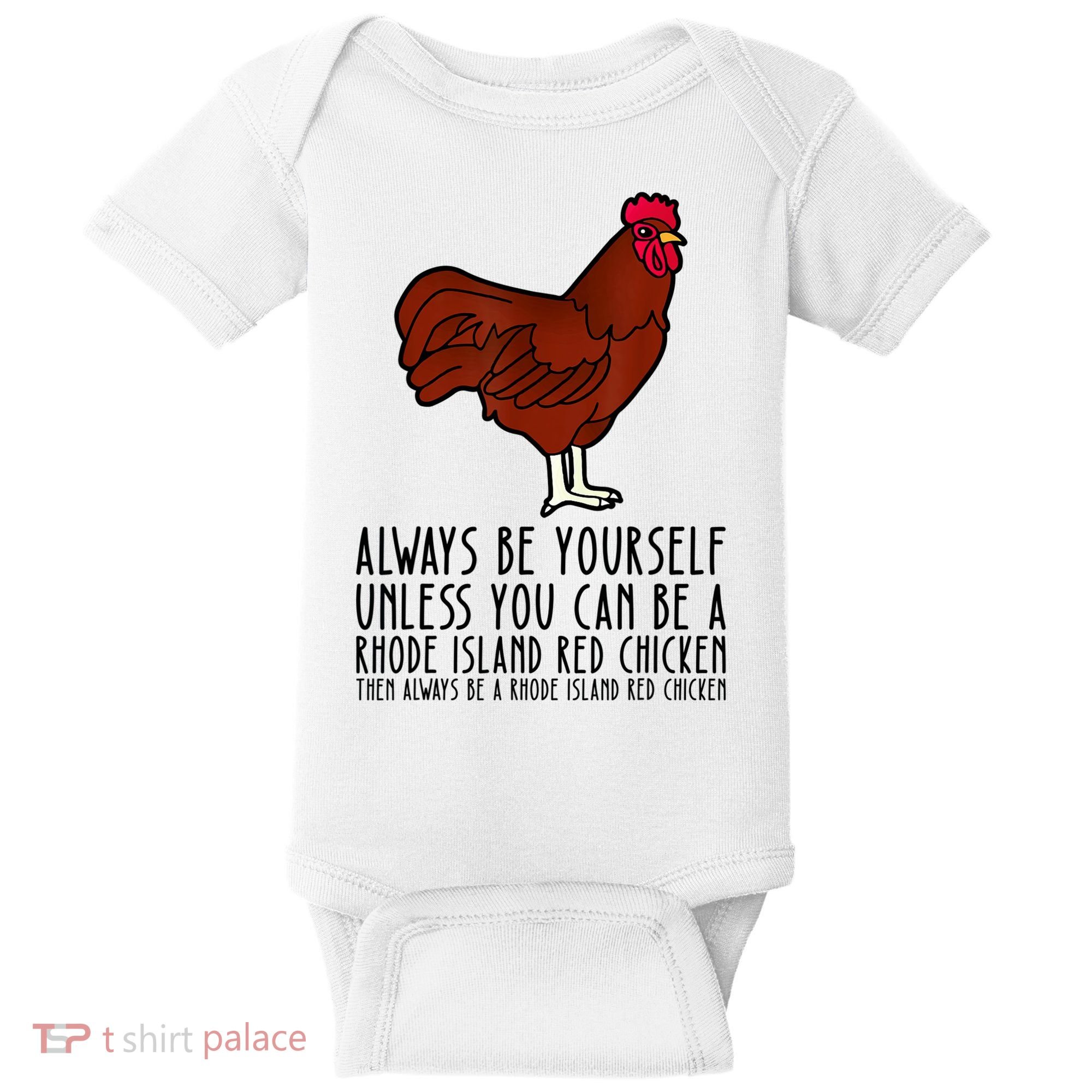 Be Yourself Always And Be A Rhode Island Red Chicken Baby Bodysuit