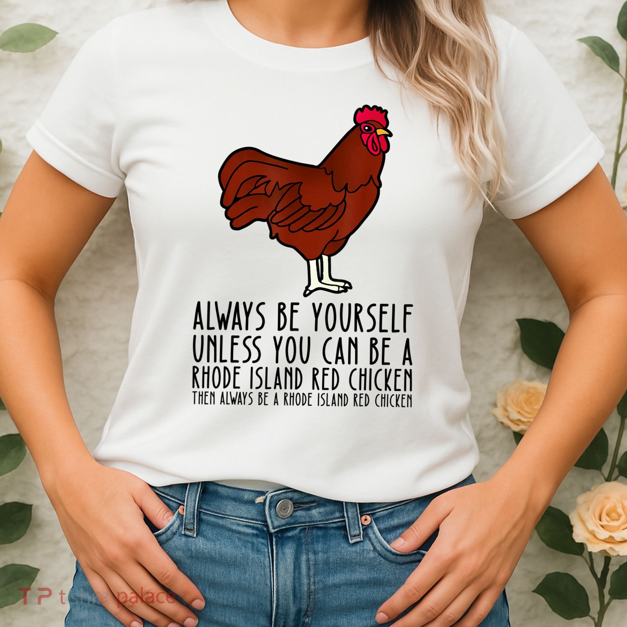 Be Yourself Always And Be A Rhode Island Red Chicken Women's T-Shirt