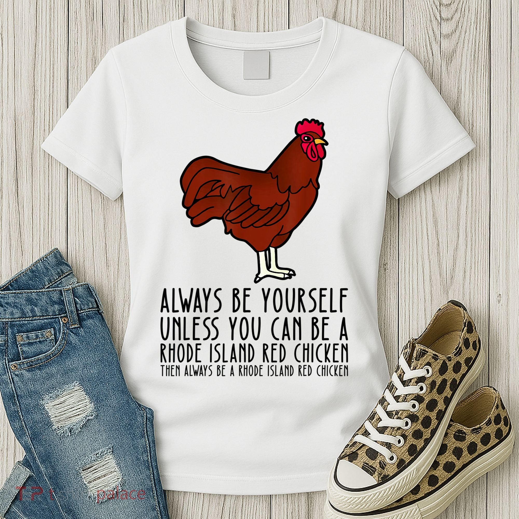 Be Yourself Always And Be A Rhode Island Red Chicken Women's T-Shirt