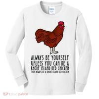 Be Yourself Always And Be A Rhode Island Red Chicken Kids Long Sleeve Shirt thumb 0