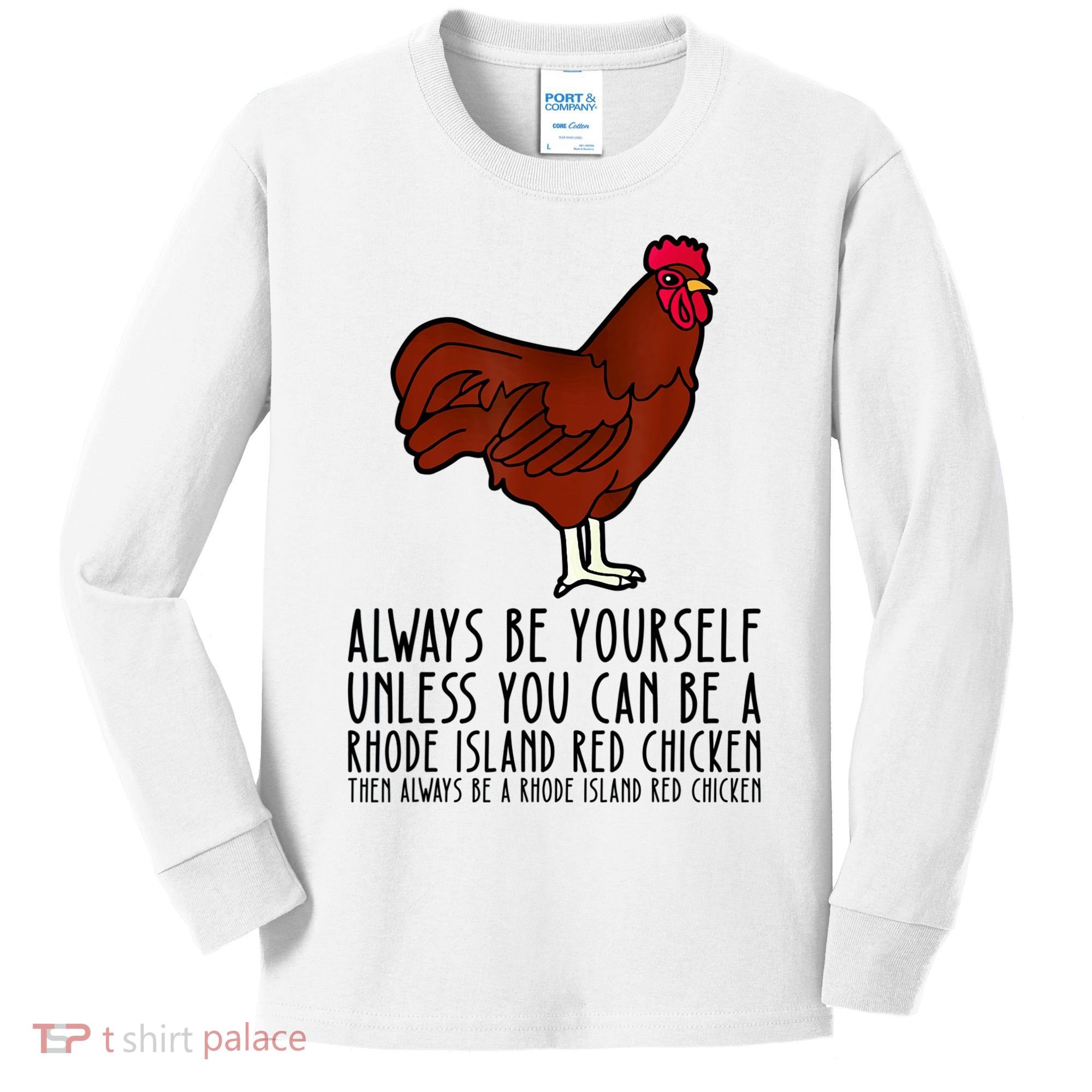 Be Yourself Always And Be A Rhode Island Red Chicken Kids Long Sleeve Shirt