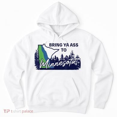 Bring Ya Ass To Minnesota Hoodie