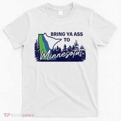 Bring Ya Ass To Minnesota T-Shirt