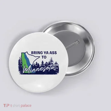 Bring Ya Ass To Minnesota Button