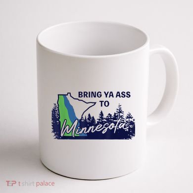 Bring Ya Ass To Minnesota Coffee Mug back