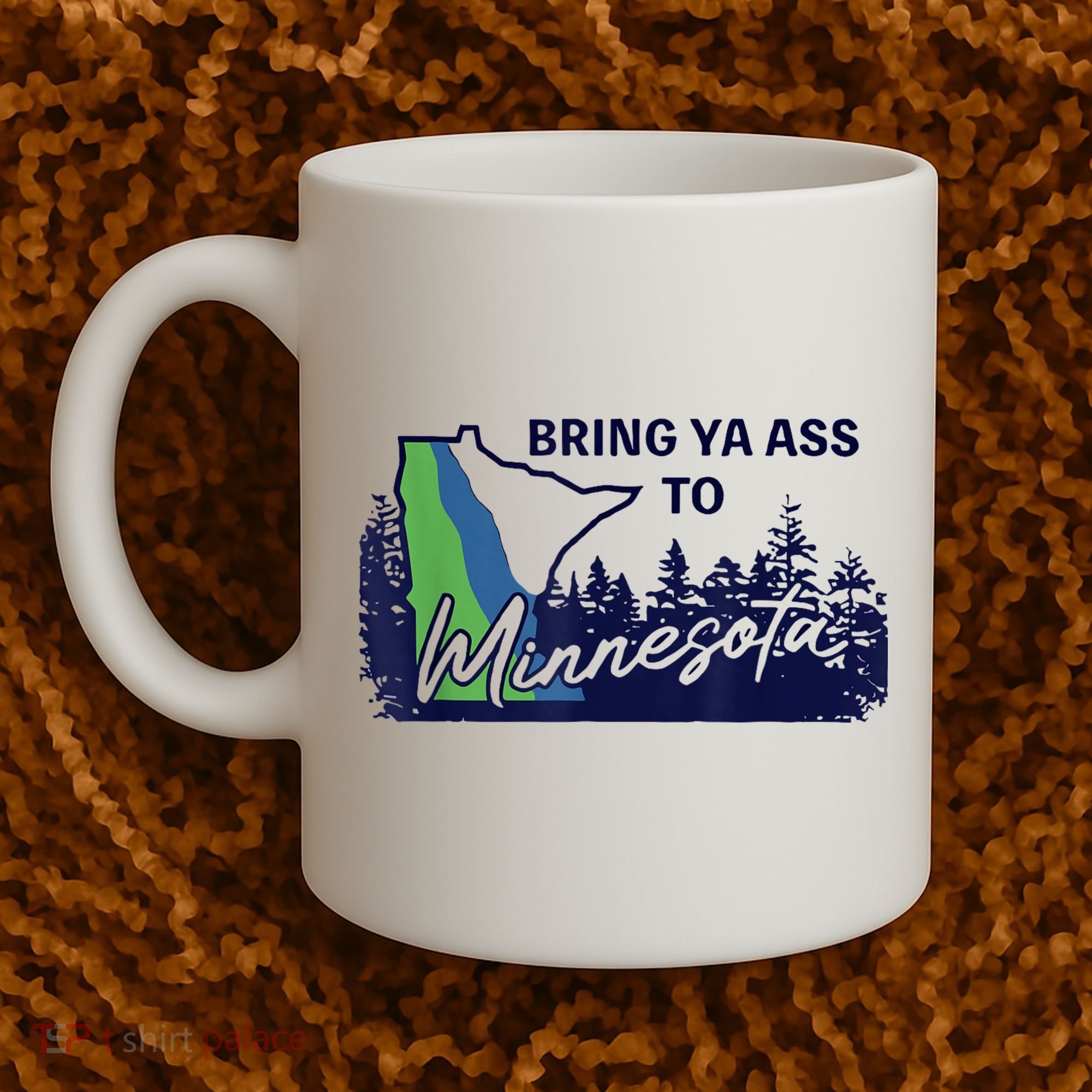 Bring Ya Ass To Minnesota Coffee Mug
