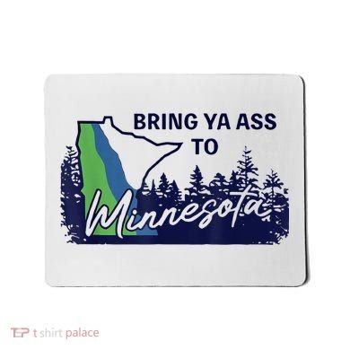 Bring Ya Ass To Minnesota Mousepad