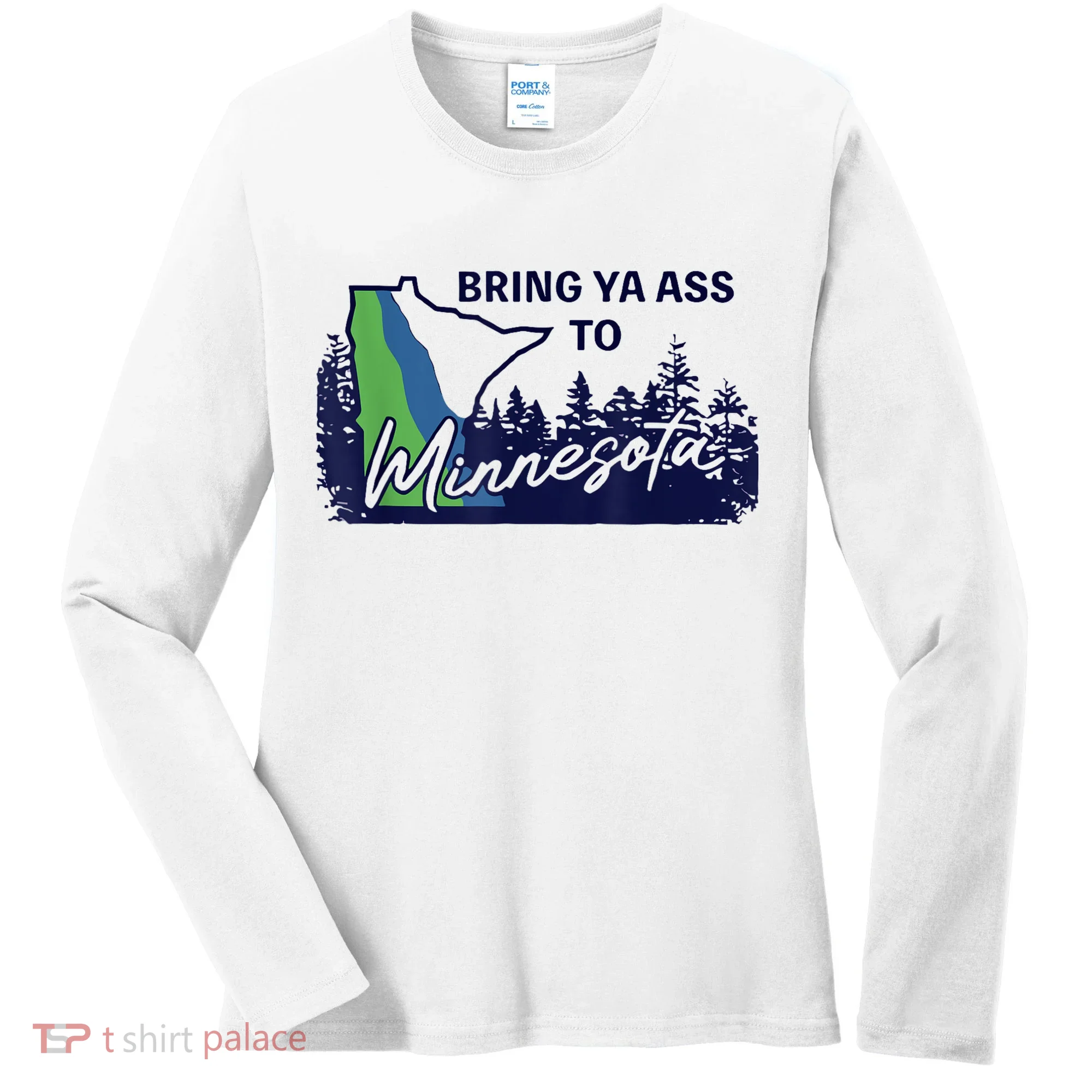 Bring Ya Ass To Minnesota Women's Long Sleeve Shirt