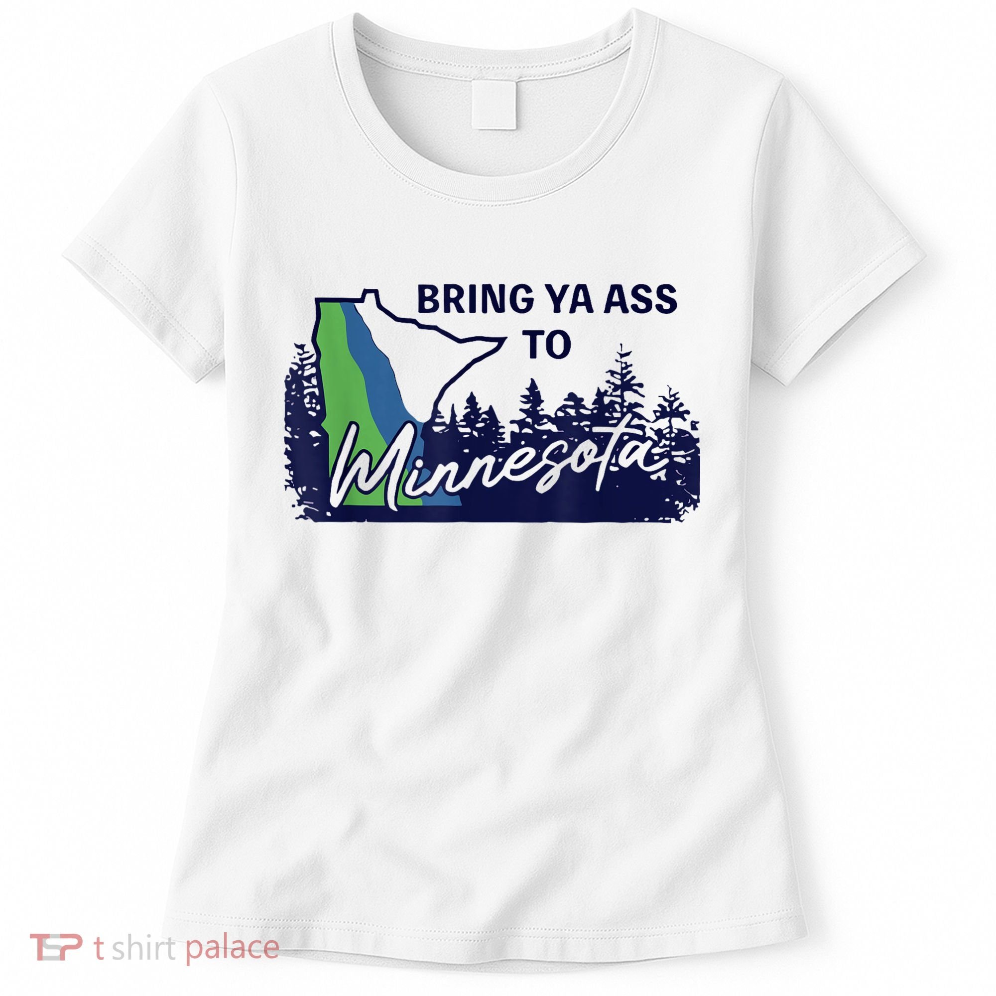 Bring Ya Ass To Minnesota Women's T-Shirt
