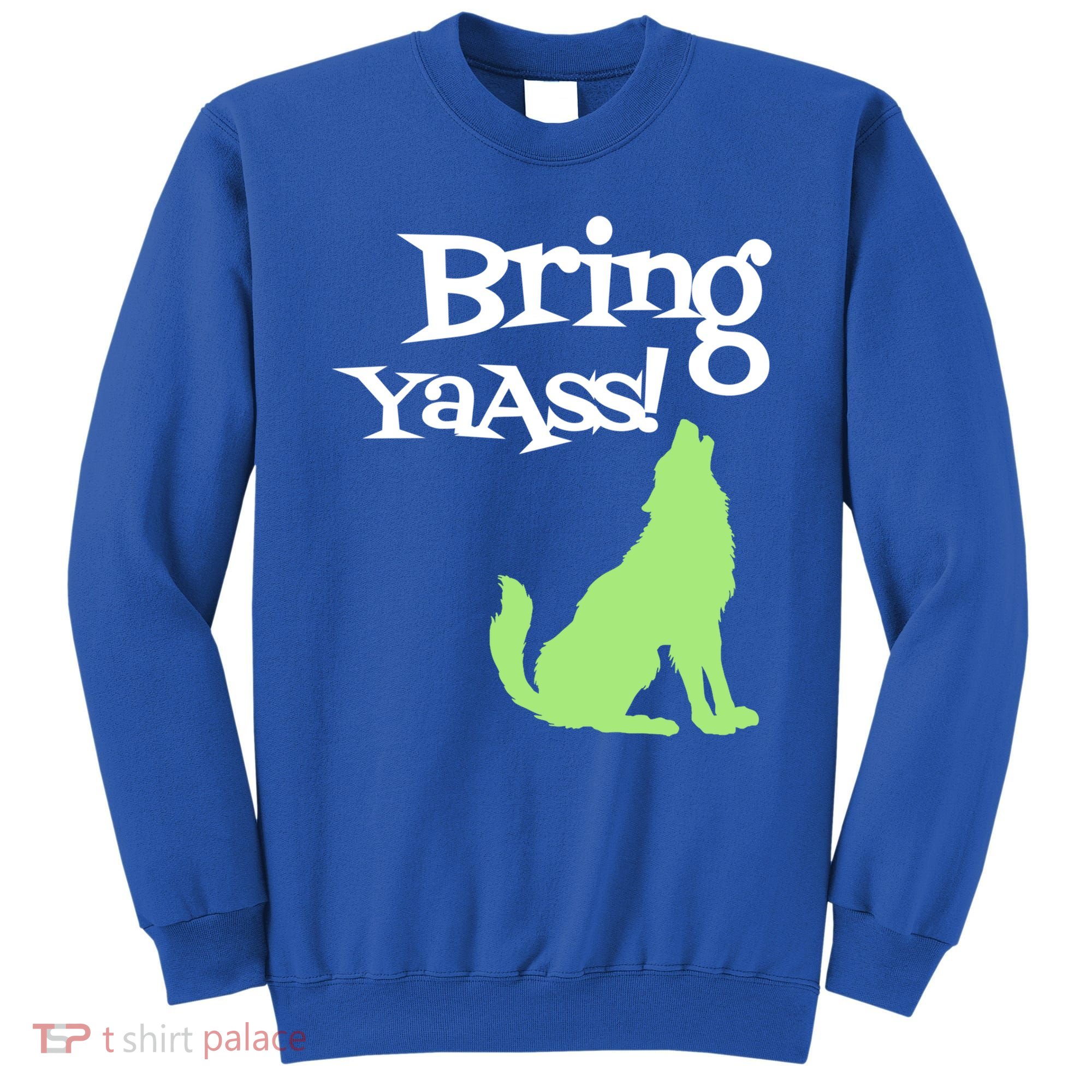 Bring Ya Ass Funny Gift Sweatshirt