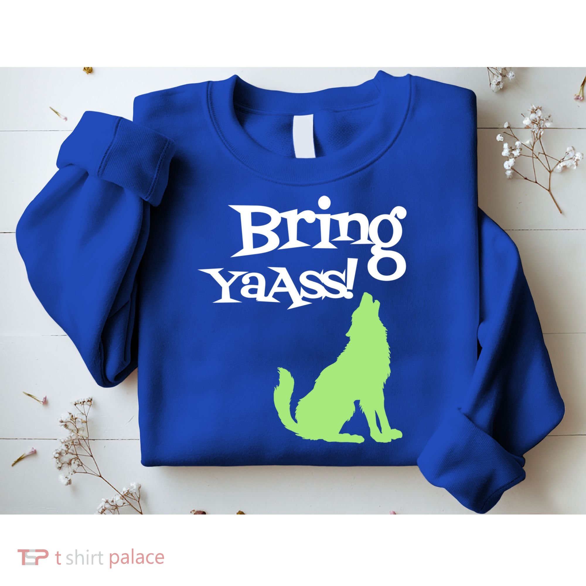 Bring Ya Ass Funny Gift Sweatshirt