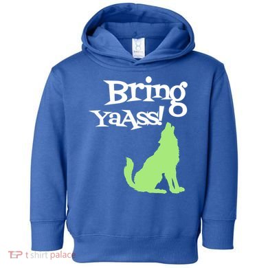 Bring Ya Ass Funny Gift Toddler Hoodie