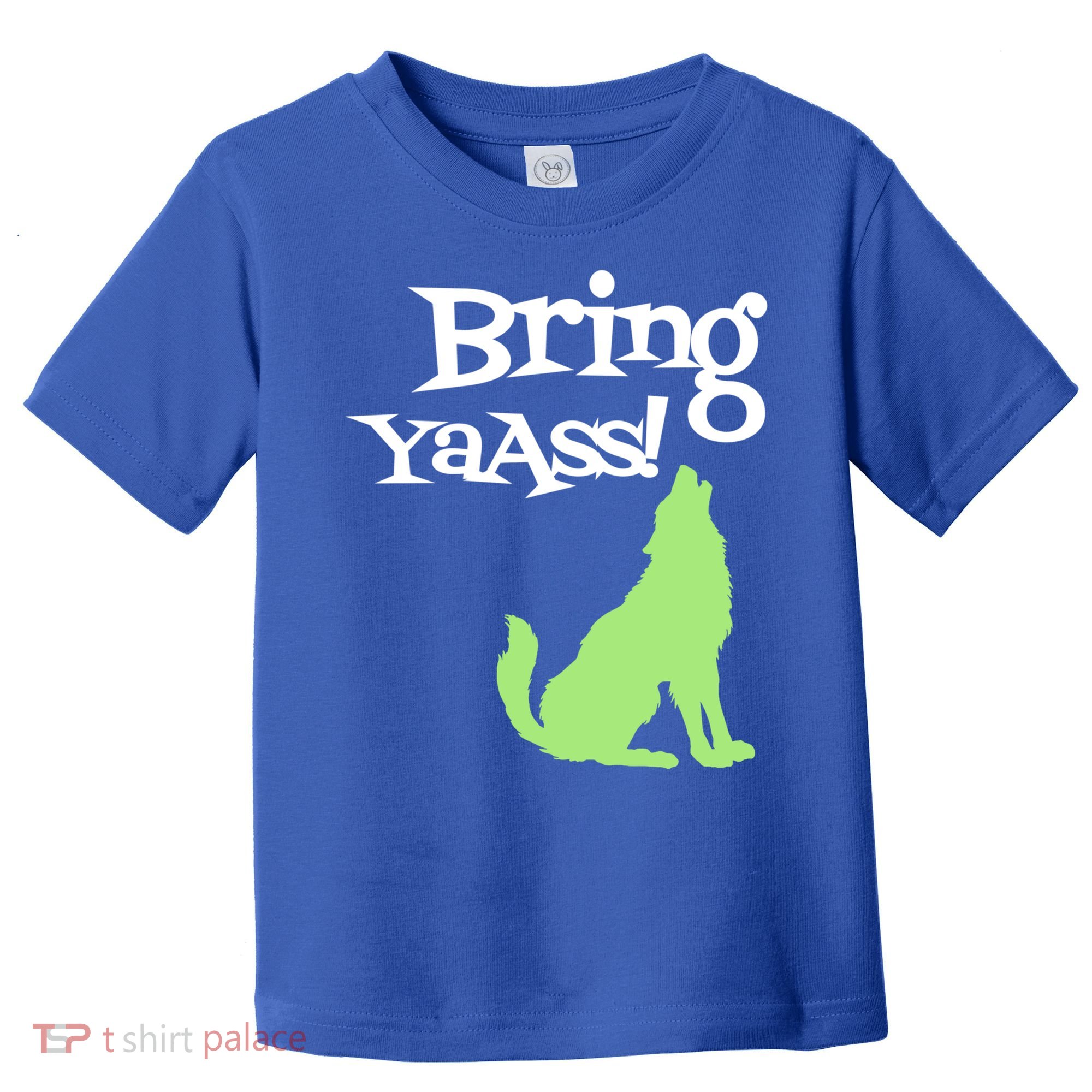 Bring Ya Ass Funny Gift Toddler T-Shirt