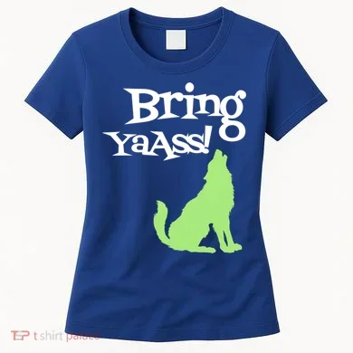 Bring Ya Ass Funny Gift Women's T-Shirt