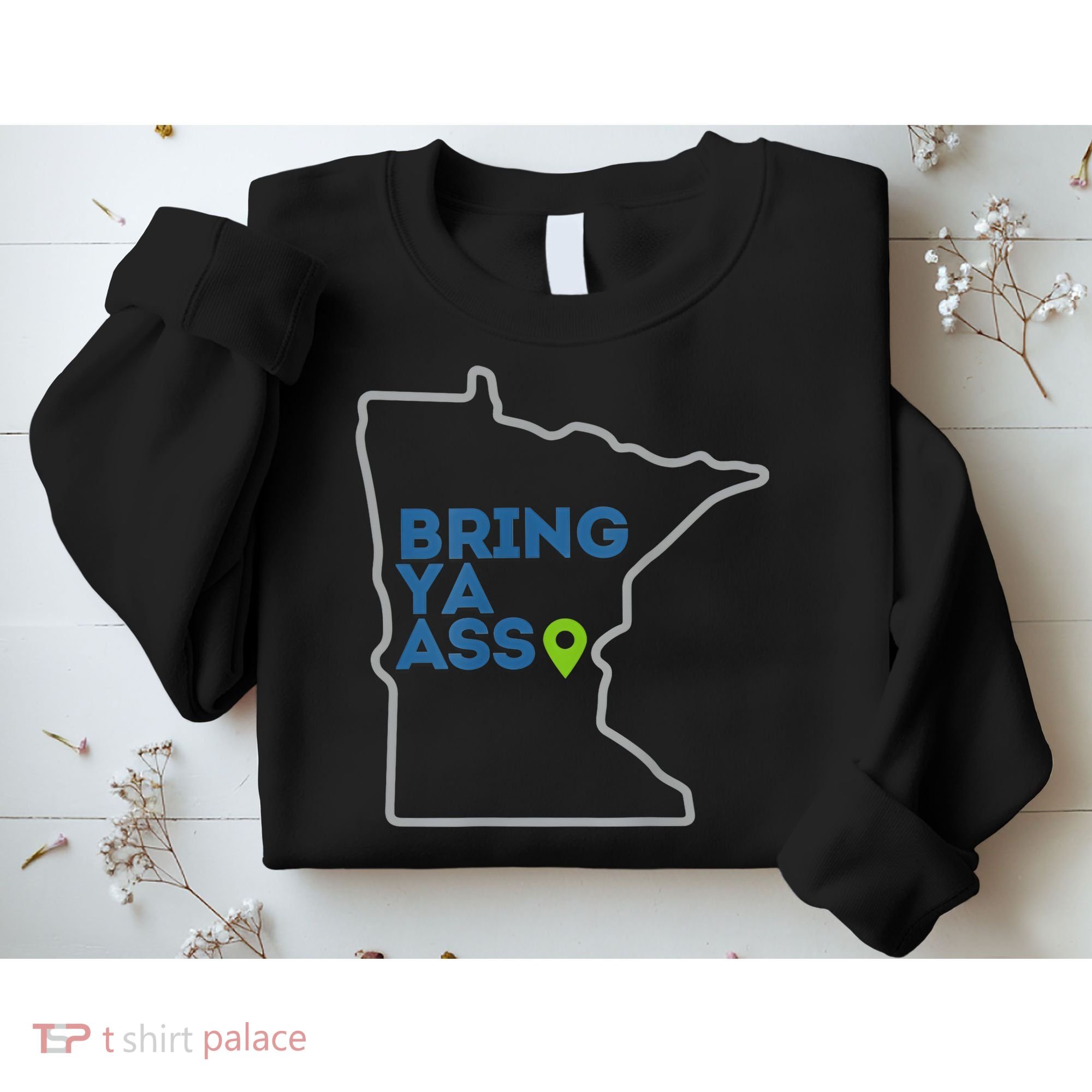 Bring Ya Ass To Minnesota Mn Sweatshirt