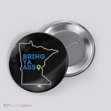 Bring Ya Ass To Minnesota Mn Button