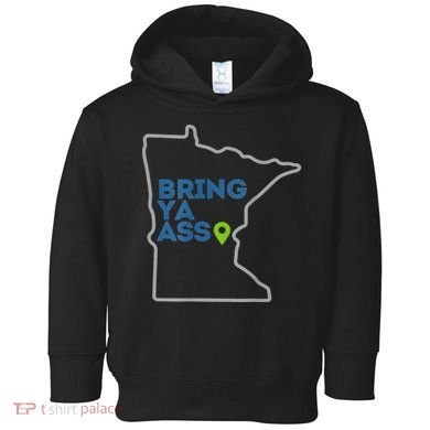 Bring Ya Ass To Minnesota Mn Toddler Hoodie