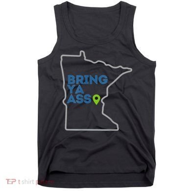 Bring Ya Ass To Minnesota Mn Tank Top
