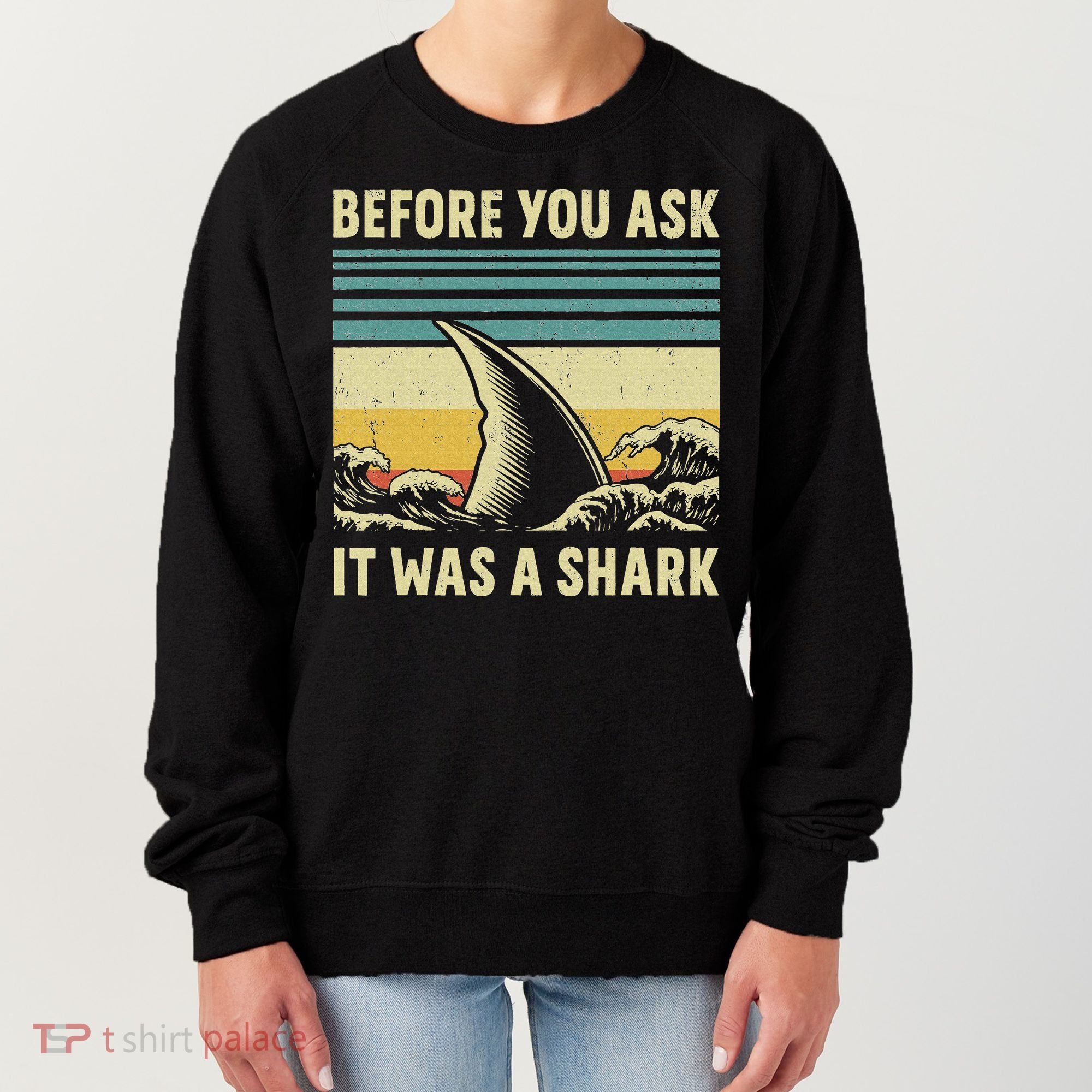 Before Your Ask It Was A Shark Funny Amputation Surgery Women's Sweatshirt