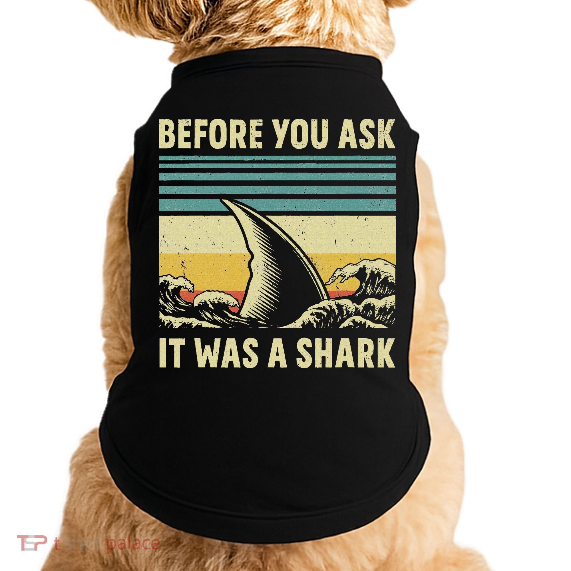 Before Your Ask It Was A Shark Funny Amputation Surgery Doggie Tank