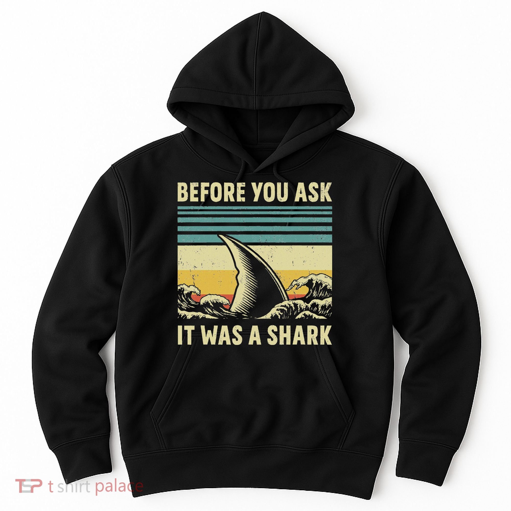 Before Your Ask It Was A Shark Funny Amputation Surgery Hoodie