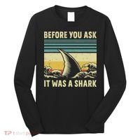 Before Your Ask It Was A Shark Funny Amputation Surgery Long Sleeve Shirt thumb 0