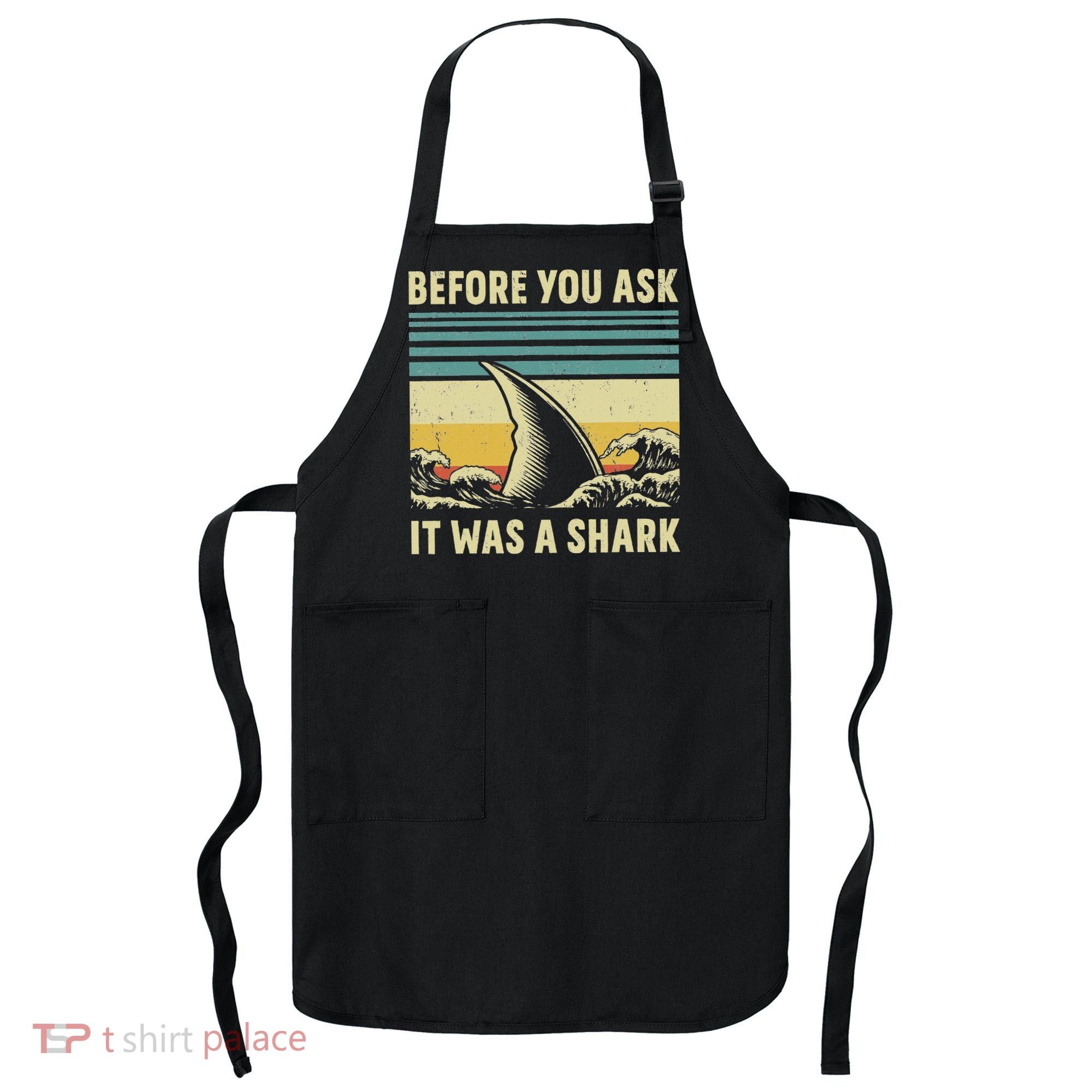 Before Your Ask It Was A Shark Funny Amputation Surgery Apron