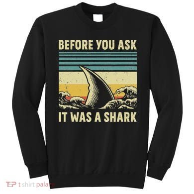 Before Your Ask It Was A Shark Funny Amputation Surgery Sweatshirt